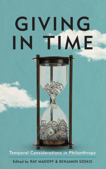 Giving In Time: Temporal Considerations In Philanthropy (Urban Institute Press)