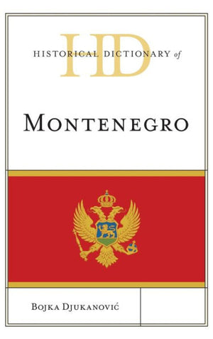 Historical Dictionary Of Montenegro (Historical Dictionaries Of Europe)