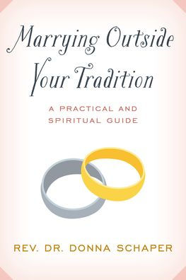 Marrying Outside Your Tradition: A Practical And Spiritual Guide