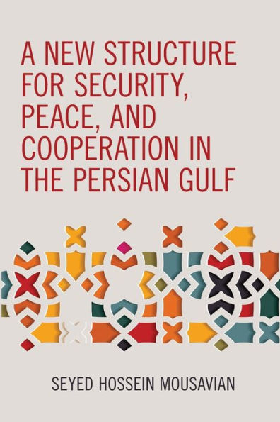 A New Structure For Security, Peace, And Cooperation In The Persian Gulf