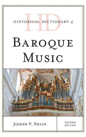 Historical Dictionary Of Baroque Music (Historical Dictionaries Of Literature And The Arts)