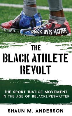 The Black Athlete Revolt: The Sport Justice Movement In The Age Of #Blacklivesmatter