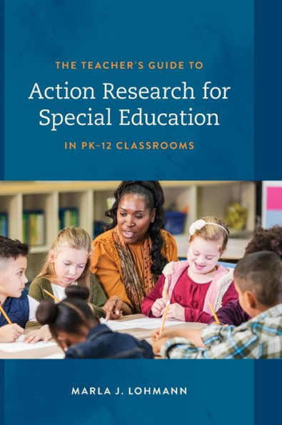The Teacher'S Guide To Action Research For Special Education In Pk–12 Classrooms