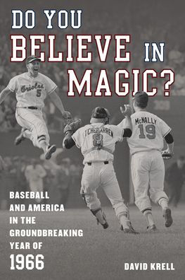 ¿Crees en la magia?: El béisbol y Estados Unidos en el innovador año 1966
