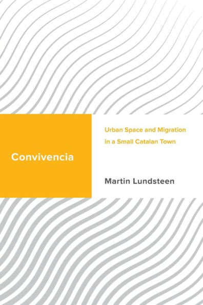Convivencia: Urban Space And Migration In A Small Catalan Town (Challenging Migration Studies)