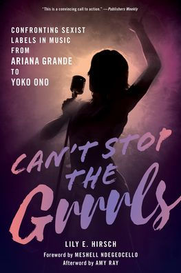 Can't Stop The Grrrls: Enfrentando etiquetas sexistas en la música, desde Ariana Grande hasta Yoko Ono
