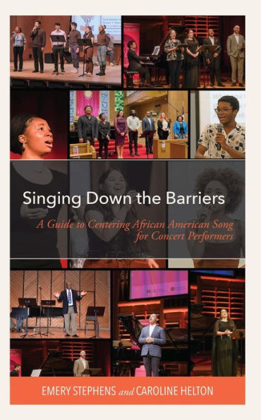 Singing Down The Barriers: A Guide To Centering African American Song For Concert Performers