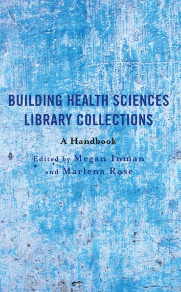 Building Health Sciences Library Collections: A Handbook (Medical Library Association Books Series)