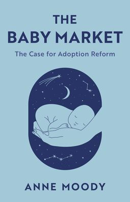 The Baby Market: The Case For Adoption Reform