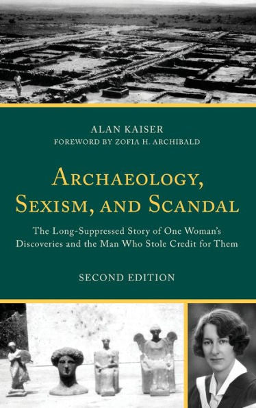 Archaeology, Sexism, And Scandal: The Long-Suppressed Story Of One Woman'S Discoveries And The Man Who Stole Credit For Them