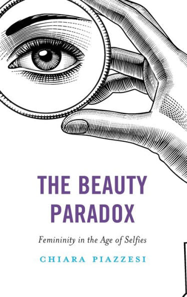 The Beauty Paradox: Femininity In The Age Of Selfies
