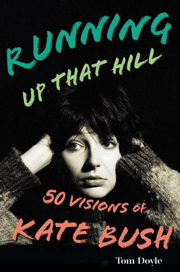 Running Up That Hill: 50 Visions Of Kate Bush
