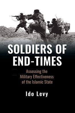 Soldiers Of End-Times: Assessing The Military Effectiveness Of The Islamic State