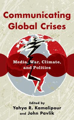 Communicating Global Crises: Media, War, Climate, And Politics