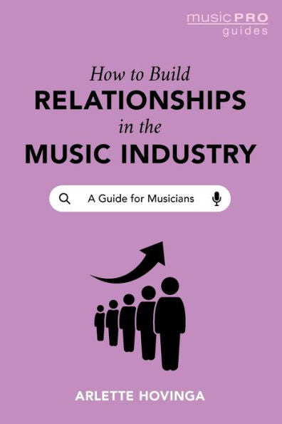 How To Build Relationships In The Music Industry (Music Pro Guides)