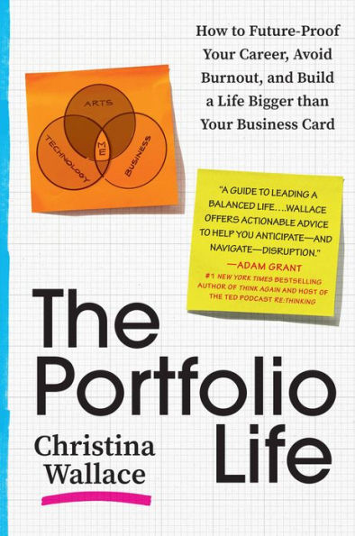 The Portfolio Life: How To Future-Proof Your Career, Avoid Burnout, And Build A Life Bigger Than Your Business Card