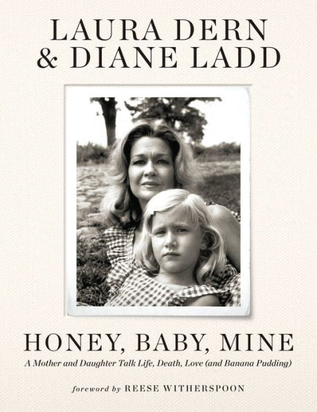 Honey, Baby, Mine: A Mother And Daughter Talk Life, Death, Love (And Banana Pudding)