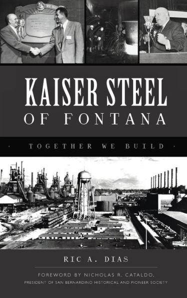 Kaiser Steel Of Fontana: Together We Build (Landmarks)