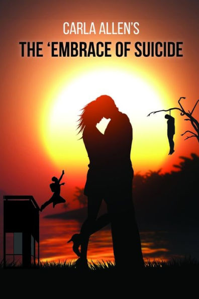 Carla Allen'S: The Embrace Of Suicide