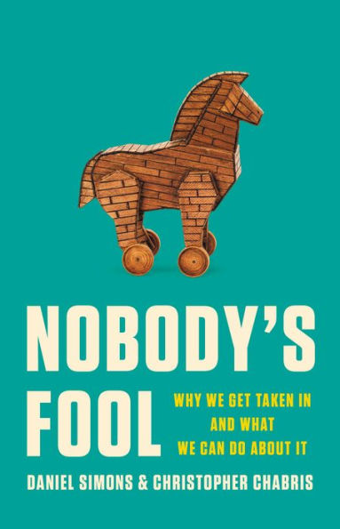 Nobody'S Fool: Why We Get Taken In And What We Can Do About It