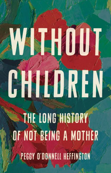 Without Children: The Long History Of Not Being A Mother
