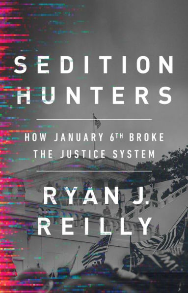 Sedition Hunters: How January 6Th Broke The Justice System