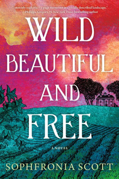 Wild, Beautiful, And Free: A Novel