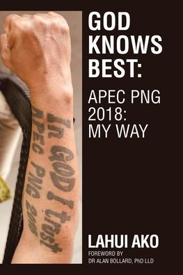 God Knows Best: Apec Png 2018: My Way