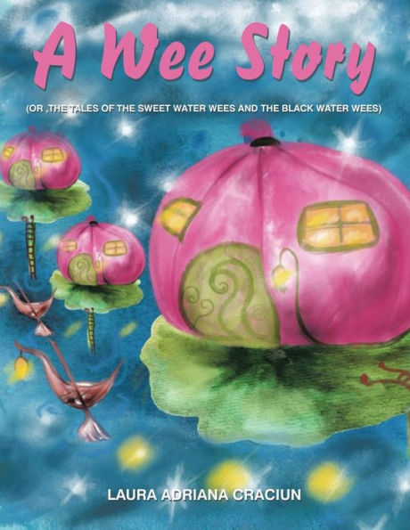 A Wee Story: (Or ,The Tales Of The Sweet Water Wees And The Black Water Wees)