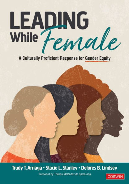 Leading While Female: A Culturally Proficient Response For Gender Equity