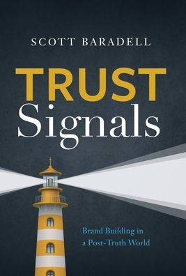 Trust Signals: Brand Building In A Post-Truth World - 9781544527826