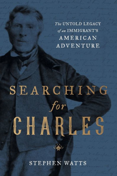 Searching For Charles: The Untold Legacy Of An Immigrant’S American Adventure