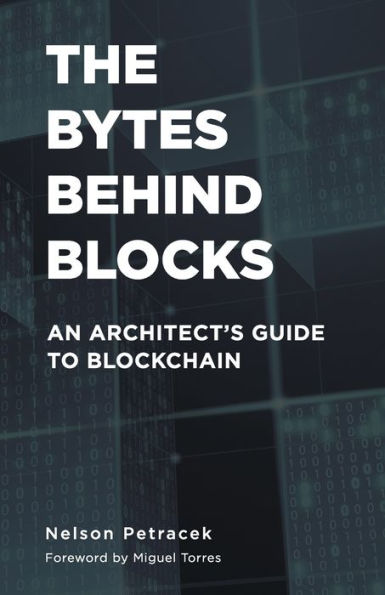 The Bytes Behind Blocks: An Architect's Guide To Blockchain