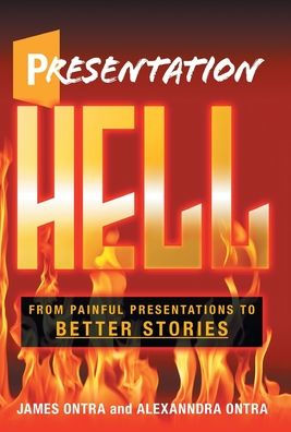 Presentation Hell: From Painful Presentations To Better Stories