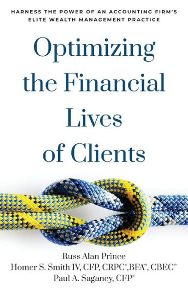 Optimizing The Financial Lives Of Clients: Harness The Power Of An Accounting Firm’S Elite Wealth Management Practice