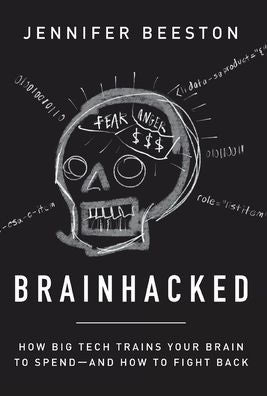 Brainhacked: How Big Tech Trains Your Brain To Spend-And How To Fight Back