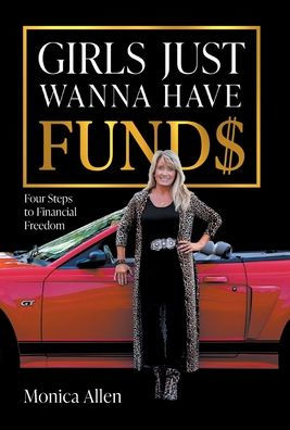 Girls Just Wanna Have Fund$: Four Steps To Financial Freedom