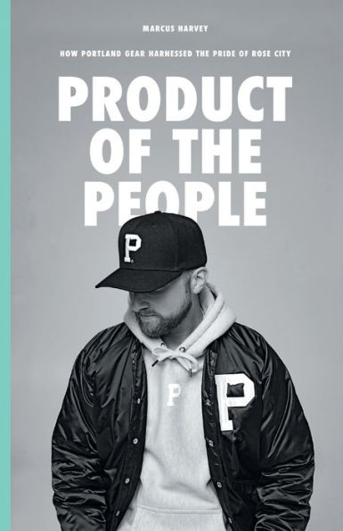 Product Of The People: How Portland Gear Harnessed The Pride Of Rose City