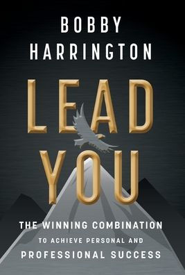 Lead You: The Winning Combination To Achieve Personal And Professional Success
