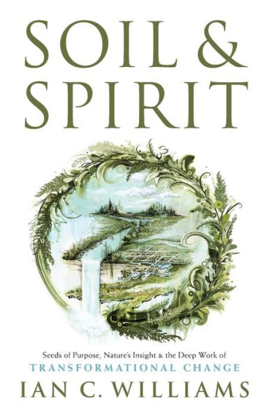 Soil & Spirit: Seeds Of Purpose, Nature’S Insight & The Deep Work Of Transformational Change