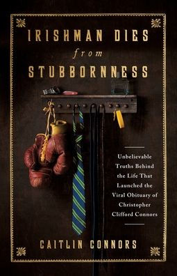 Irishman Dies From Stubbornness: Unbelievable Truths Behind The Life That Launched The Viral Obituary Of Christopher Clifford Connors