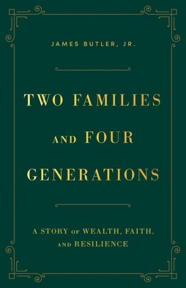 Two Families And Four Generations: A Story Of Wealth, Faith, And Resilience