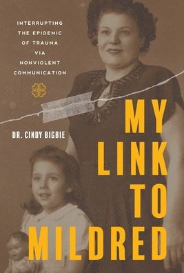 My Link To Mildred: Interrupting The Epidemic Of Trauma Via Nonviolent Communication