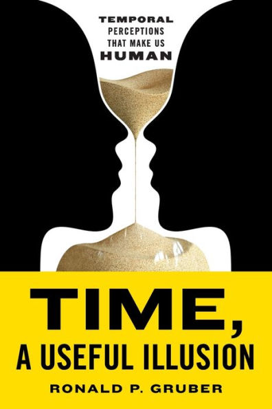 Time, A Useful Illusion: Temporal Perceptions That Make Us Human