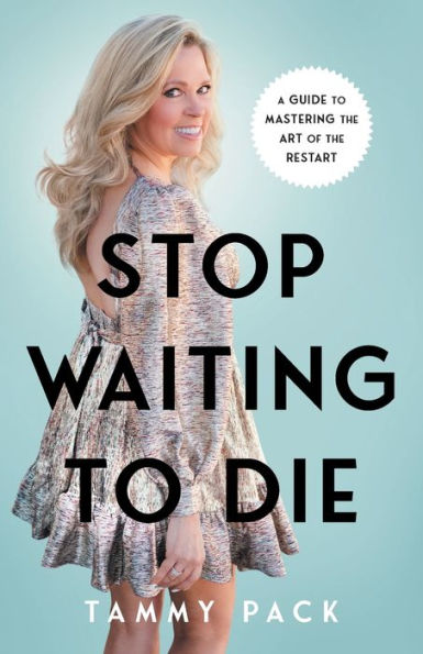 Stop Waiting To Die: A Guide To Mastering The Art Of The Restart