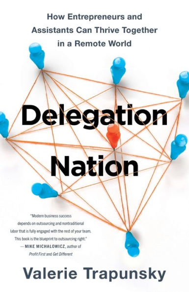 Delegation Nation: How Entrepreneurs And Assistants Can Thrive Together In A Remote World