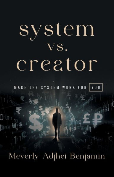 System Vs. Creator: Make The System Work For You - 9781544544908