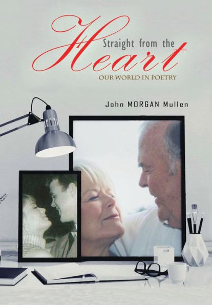 Straight From The Heart: Our World In Poetry - 9781545755723