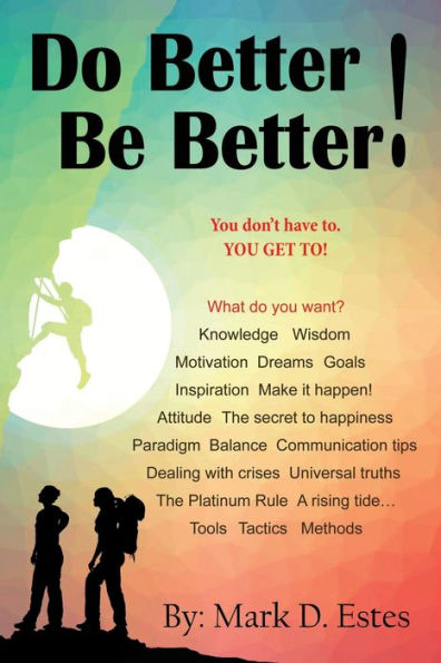 Do Better! Be Better! You Don'T Have To. You Get To!