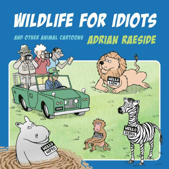 Wildlife For Idiots: And Other Animal Cartoons